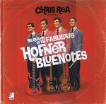Chris Rea : The Return of the Fabulous Hofner Bluenotes Chris Rea : The Return of the Fabulous Hofner Bluenotes